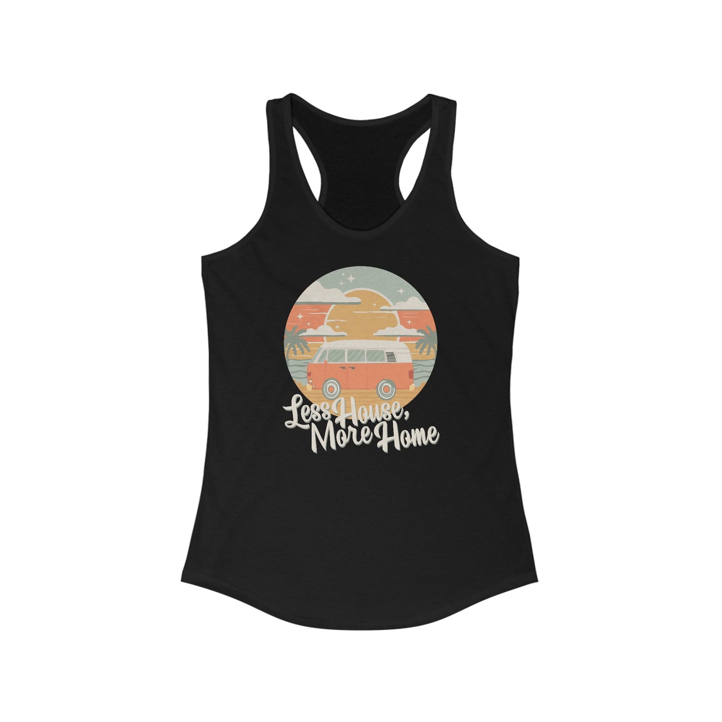 Less House, More Home Tiny Living Vanlife Nomad Vintage Camper Van Tank Top Women's Ideal Racerback Tank