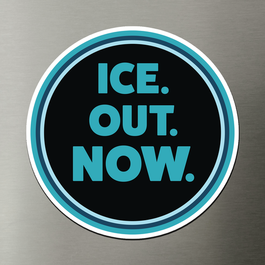 ICE Out Now Die Cut Magnet - 5" Political Magnets, Leftist Liberal, Abolish I.C.E. Protest Activist Car Fridge