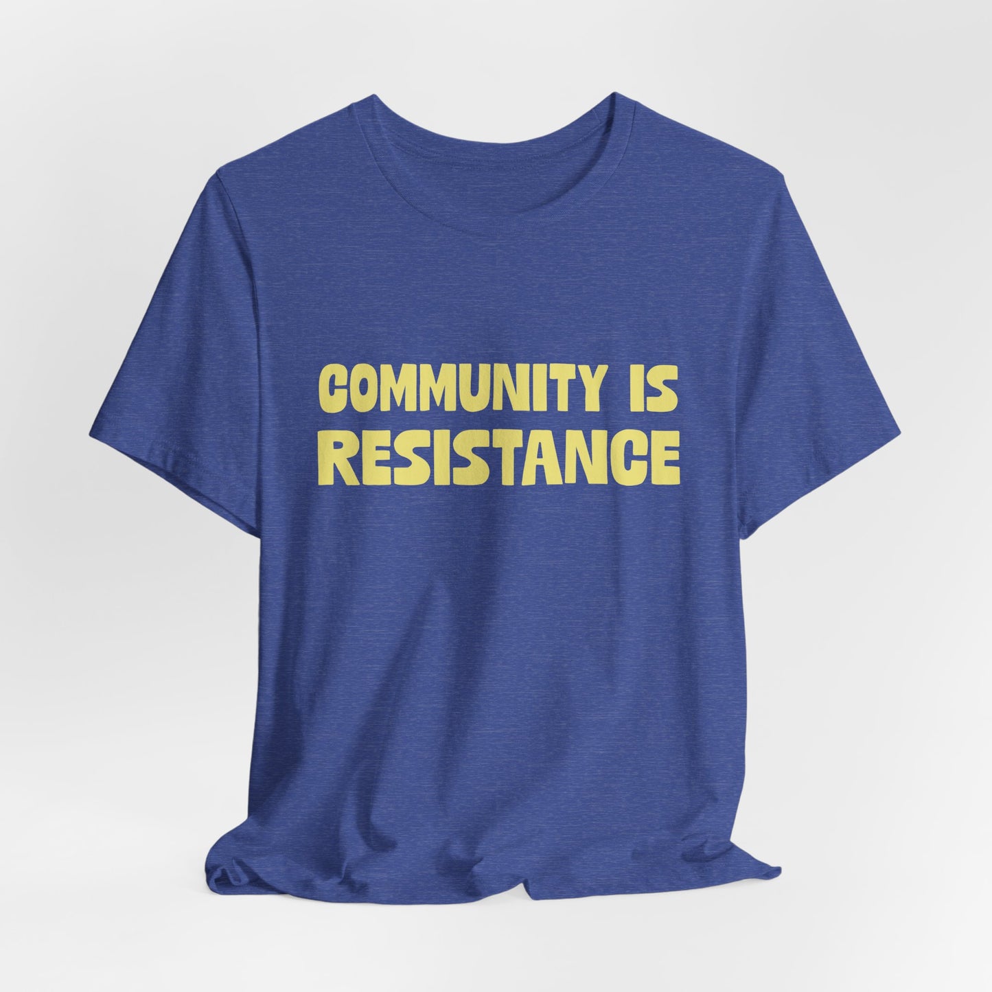 Community Is Resistance Tee, Unisex Short Sleeve Activist Shirt, Political Graphic T-Shirt, Social Justice Protest Clothing Apparel